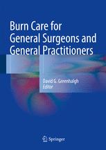 Burn Care For General Surgeons And General Practitioners 1st Edition David G Greenhalgh Eds