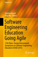 Software Engineering Education Going Agile 11th Chinaeurope International Symposium On Software Engineering Education Ceisee 2015 1st Edition Stephan Kassel