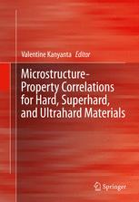Microstructureproperty Correlations For Hard Superhard And Ultrahard Materials 1st Edition Valentine Kanyanta Eds