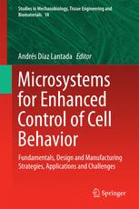 Microsystems For Enhanced Control Of Cell Behavior Fundamentals Design And Manufacturing Strategies Applications And Challenges 1st Edition Andrs Daz Lantada Eds