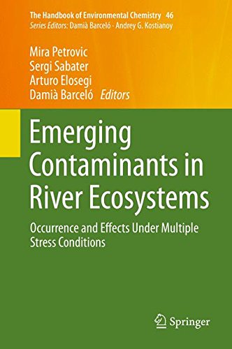 Emerging Contaminants In River Ecosystems Occurrence And Effects Under Multiple Stress Conditions 1st Mira Petrovic