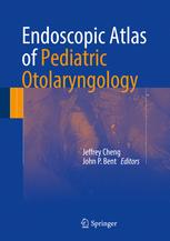 Endoscopic Atlas Of Pediatric Otolaryngology 1st Edition Jeffrey Cheng