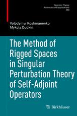 The Method Of Rigged Spaces In Singular Perturbation Theory Of Selfadjoint Operators 1st Edition Volodymyr Koshmanenko
