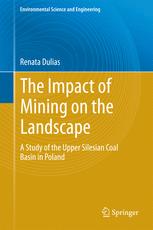 The Impact Of Mining On The Landscape A Study Of The Upper Silesian Coal Basin In Poland 1st Edition Renata Dulias Auth