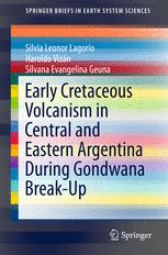 Early Cretaceous Volcanism In Central And Eastern Argentina During Gondwana Breakup 1st Edition Silvia Leonor Lagorio