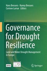 Governance For Drought Resilience Land And Water Drought Management In Europe 1st Edition Hans Bressers