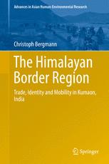The Himalayan Border Region Trade Identity And Mobility In Kumaon India 1st Edition Christoph Bergmann Auth