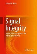 Signal Integrity Applied Electromagnetics And Professional Practice 1st Edition Samuel H Russ Auth