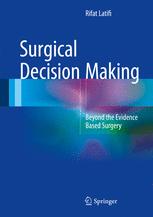Surgical Decision Making Beyond The Evidence Based Surgery 1st Edition Rifat Latifi Auth