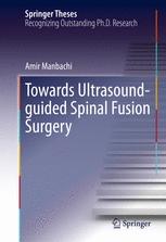 Towards Ultrasoundguided Spinal Fusion Surgery 1st Edition Amir Manbachi Auth