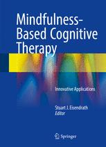 Mindfulnessbased Cognitive Therapy Innovative Applications 1st Edition Stuart J Eisendrath Eds