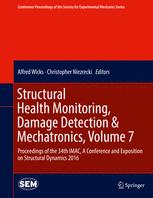 Structural Health Monitoring Damage Detection Amp Mechatronics Volume 7 Proceedings Of The 34th Imac A Conference And Exposition On Structural Dynamics 2016 1st Edition Alfred Wicks