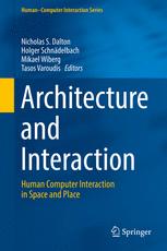Architecture And Interaction Human Computer Interaction In Space And Place 1st Edition Nicholas S Dalton