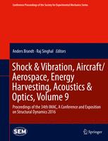 Shock Amp Vibration Aircraftaerospace Energy Harvesting Acoustics Amp Optics Volume 9 Proceedings Of The 34th Imac A Conference And Exposition On Structural Dynamics 2016 1st Edition Anders Brandt