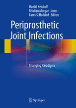 Periprosthetic Joint Infections Changing Paradigms 1st Edition Daniel Kendoff
