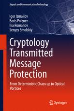 Cryptology Transmitted Message Protection From Deterministic Chaos Up To Optical Vortices 1st Edition Igor Izmailov
