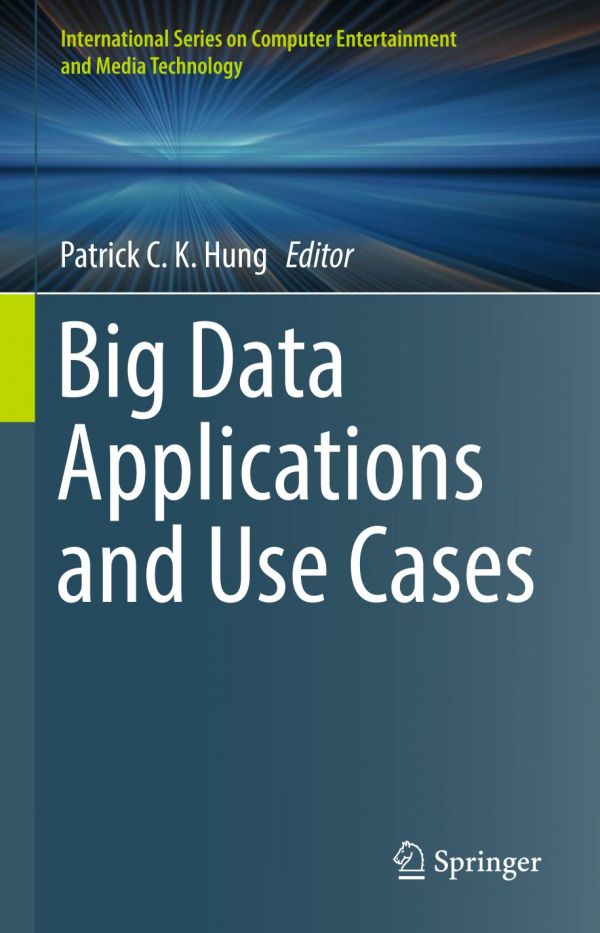 Big Data Applications And Use Cases 1st Patrick C K Hung