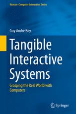 Tangible Interactive Systems Grasping The Real World With Computers 1st Edition Guy Andr Boy Auth