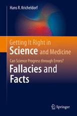 Getting It Right In Science And Medicine Can Science Progress Through Errors Fallacies And Facts 1st Edition Hans R Kricheldorf Auth