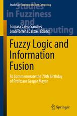 Fuzzy Logic And Information Fusion To Commemorate The 70th Birthday Of Professor Gaspar Mayor 1st Edition Tomasa Calvo Snchez