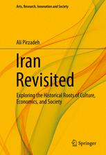 Iran Revisited Exploring The Historical Roots Of Culture Economics And Society 1st Edition Ali Pirzadeh Auth