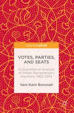 Votes Parties And Seats A Quantitative Analysis Of Indian Parliamentary Elections 19622014 1st Edition Vani Kant Borooah Auth