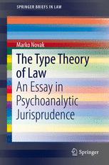 The Type Theory Of Law An Essay In Psychoanalytic Jurisprudence 1st Edition Marko Novak Auth