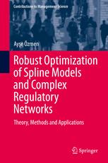 Robust Optimization Of Spline Models And Complex Regulatory Networks Theory Methods And Applications 1st Edition Ayse Zmen Auth