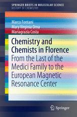 Chemistry And Chemists In Florence From The Last Of The Medici Family To The European Magnetic Resonance Center 1st Edition Marco Fontani