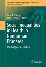 Social Inequalities In Health In Nonhuman Primates The Biology Of The Gradient 1st Edition Carol A Shively