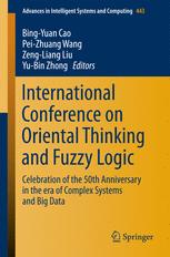 International Conference On Oriental Thinking And Fuzzy Logic Celebration Of The 50th Anniversary In The Era Of Complex Systems And Big Data 1st Edition Bingyuan Cao