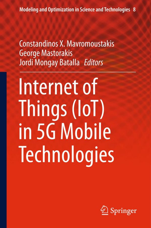 Internet Of Things Iot In 5g Mobile Technologies 1st Edition Constandinos X Mavromoustakis