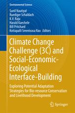 Climate Change Challenge 3c And Socialeconomicecological Interfacebuilding Exploring Potential Adaptation Strategies For Bioresource Conservation And Livelihood Development 1st Edition Sunil Nautiyal