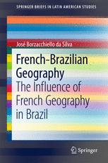 Frenchbrazilian Geography The Influence Of French Geography In Brazil 1st Edition Jos Borzacchiello Da Silva Auth