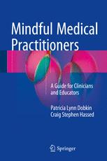 Mindful Medical Practitioners A Guide For Clinicians And Educators 1st Edition Patricia Lynn Dobkin