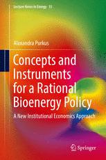 Concepts And Instruments For A Rational Bioenergy Policy A New Institutional Economics Approach 1st Edition Alexandra Purkus Auth