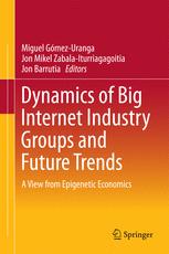 Dynamics Of Big Internet Industry Groups And Future Trends A View From Epigenetic Economics 1st Edition Miguel Gmezuranga