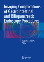 Imaging Complications Of Gastrointestinal And Biliopancreatic Endoscopy Procedures 1st Edition Massimo Tonolini