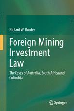 Foreign Mining Investment Law The Cases Of Australia South Africa And Colombia 1st Edition Richard W Roeder Auth