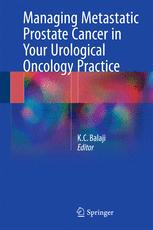 Managing Metastatic Prostate Cancer In Your Urological Oncology Practice 1st Edition Kc Balaji Eds