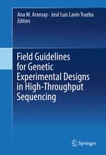Field Guidelines For Genetic Experimental Designs In Highthroughput Sequencing 1st Edition Ana M Aransay
