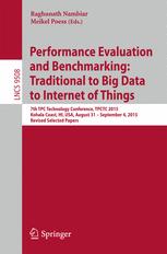 Performance Evaluation And Benchmarking Traditional To Big Data To Internet Of Things 7th Tpc Technology Conference Tpctc 2015 Kohala Coast Hi Usa August 31 September 4 2015 Revised Selected Papers 1st Edition Raghunath Nambiar