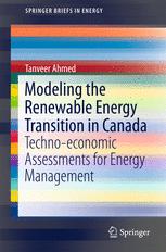 Modeling The Renewable Energy Transition In Canada Technoeconomic Assessments For Energy Management 1st Edition Tanveer Ahmed Auth