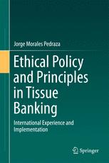Ethical Policy And Principles In Tissue Banking International Experience And Implementation 1st Edition Jorge Morales Pedraza Auth