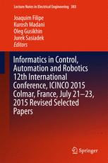 Informatics In Control Automation And Robotics 12th International Conference Icinco 2015 Colmar France July 2123 2015 Revised Selected Papers 1st Edition Joaquim Filipe