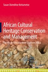 African Cultural Heritage Conservation And Management Theory And Practice From Southern Africa 1st Edition Susan Osireditse Keitumetse Auth