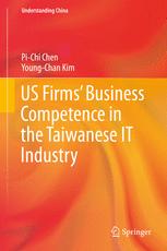 Us Firms Business Competence In The Taiwanese It Industry 1st Edition Pichi Chen