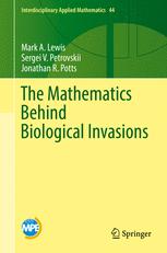 The Mathematics Behind Biological Invasions 1st Edition Mark A Lewis