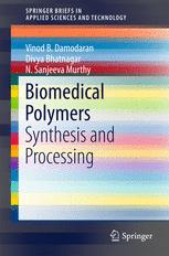 Biomedical Polymers Synthesis And Processing 1st Edition Vinod B Damodaran