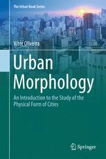 Urban Morphology An Introduction To The Study Of The Physical Form Of Cities 1st Edition Vtor Oliveira Auth